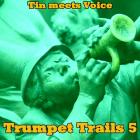 Trumpet Trails 5 - Tin meets Voice