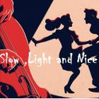 Slow ,Light and Nice