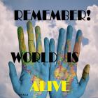 Remember World is Alive