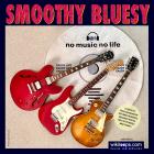 SMOOTHY BLUESY "no music no life"