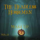 The Headless Horsemen Vol.23  Wake Up
