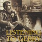 Listening to Gerry