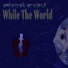 While the World
